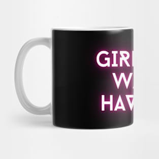 Girls just wanna have fun Mug